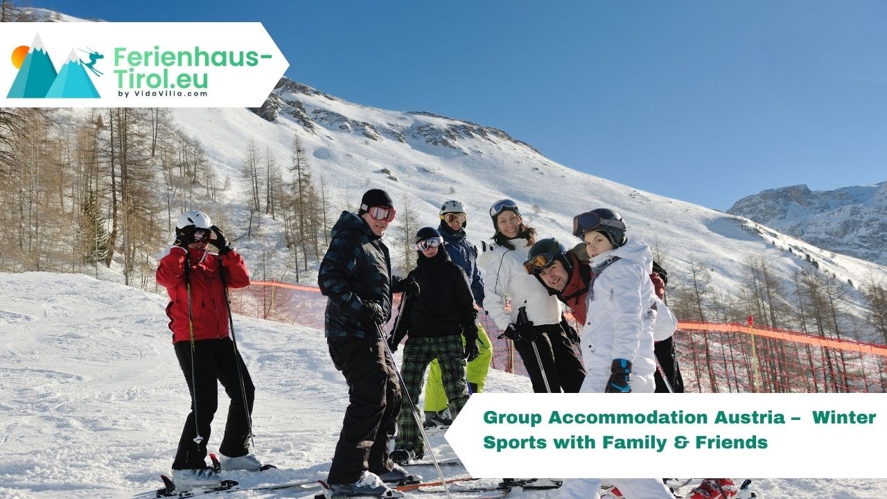 Group Accommodation Austria – Winter Sports with Family & Friends